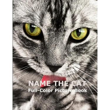 Name The Cat Full-Color Picture Book: Cute Adorable Cats Picture Book for Children, Seniors and every Cat lovers