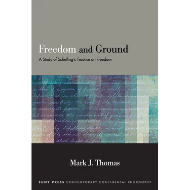 Freedom and Ground: A Study of Schelling's Treatise on Freedom