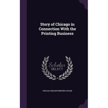 Story of Chicago in Connection With the Printing Business