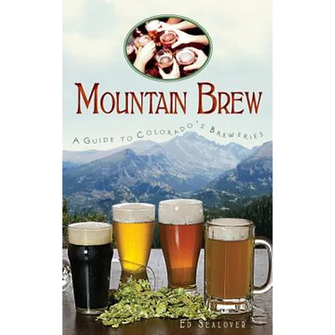 Mountain Brew: A Guide to Colorado's Breweries