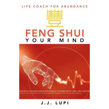 Feng Shui Your Mind: Life Coach for Abundance