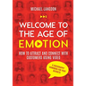 Welcome to the Age of Emotion - How to attract and connect with customers using video. A videography handbook for your business