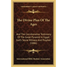 The Divine Plan Of The Ages: And The Corroborative Testimony Of The Great Pyramid In Egypt God's Stone Witness And Prophet (1886)