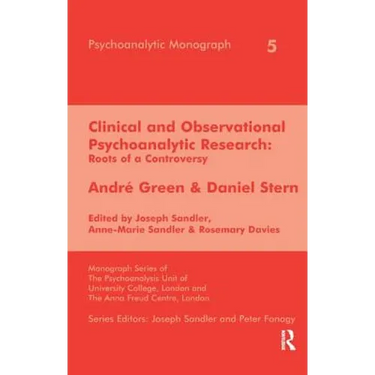 Clinical and Observational Psychoanalytic Research: Roots of a Controversy - Andre Green & Daniel Stern