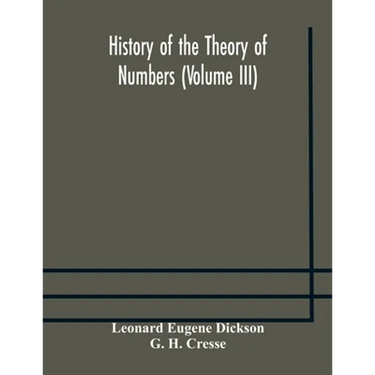 History Of The Theory Of Numbers (Volume Iii) Quadratic And Higher Forms With A Chapter On The Class Number