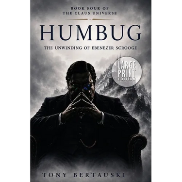 Humbug: The Unwinding of Ebenezer Scrooge (Large Print Edition)