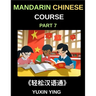 Mandarin Chinese Course (Part 7)- Effortless Chinese, Self-Learn with Easy Lessons, Vocabulary, Grammar & Cultural Insights for HSK All Levels