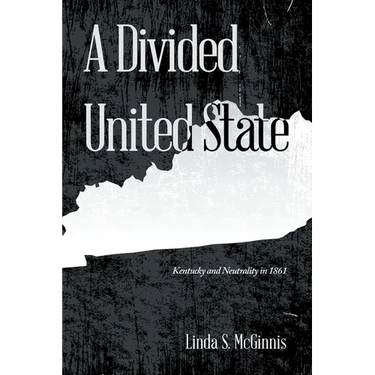 A Divided United State: Kentucky and Neutrality in 1861