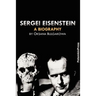Sergei Eisenstein. a Biography
