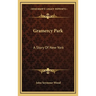 Gramercy Park: A Story Of New York