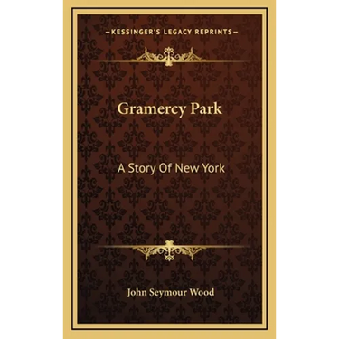 Gramercy Park: A Story Of New York