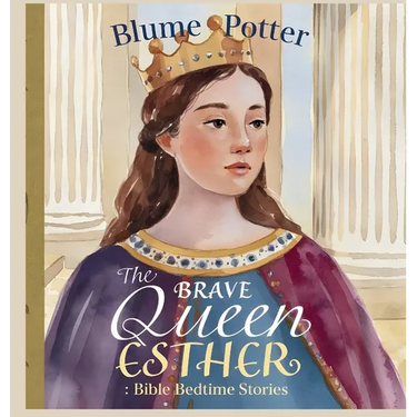 The Brave Queen Esther: Bible Bedtime Story