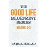 The Good Life Blueprint Series: Volume 1-3