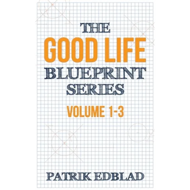 The Good Life Blueprint Series: Volume 1-3