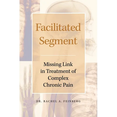 Facilitated Segment: Missing Link in Treatment of Complex Chronic Pain