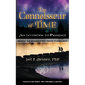 The Connoisseur of Time: An Invitation to Presence: Reimagine Your Relationship With Time For Your Well-Being