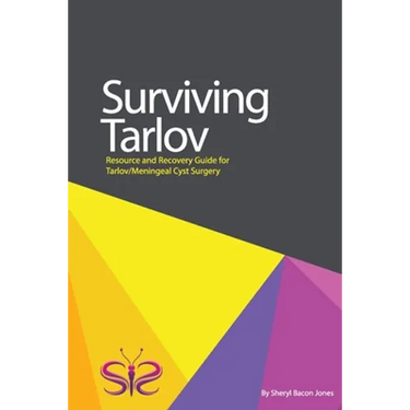 Surviving Tarlov: Resource and Recovery Guide for Tarlov/Meningeal Cyst Surgery