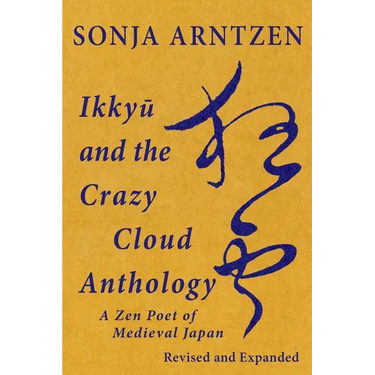Ikkyū and the Crazy Cloud Anthology: A Zen Poet of Medieval Japan