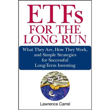 Etfs for the Long Run: What They Are, How They Work, and Simple Strategies for Successful Long-Term Investing
