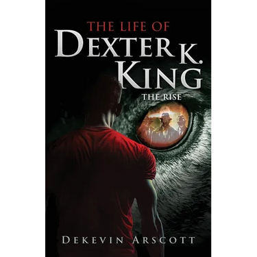 The Life of Dexter K. King: The Rise
