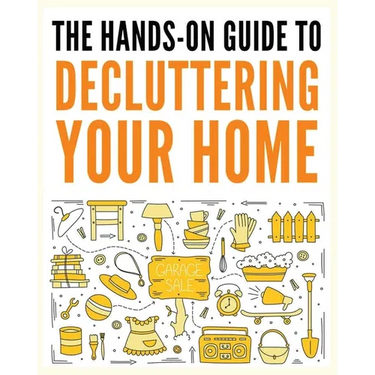 Decluttering Your Home: The Ultimate Step-by-Step Guide to Organize and Transform Your Living Space