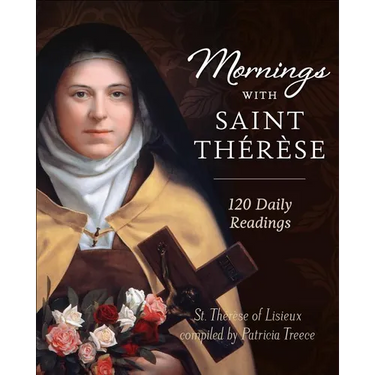 Mornings with Saint Therese: 120 Daily Readings