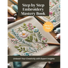 Step by Step Embroidery Mastery Book: Unleash Your Creativity with Expert Insights