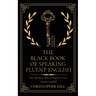The Black Book of Speaking Fluent English: The Quickest Way to Improve Your Spoken English