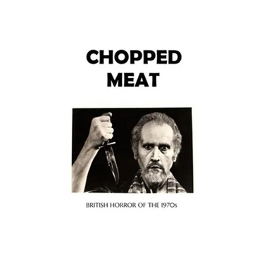 Chopped Meat: British Horror of the 1970s