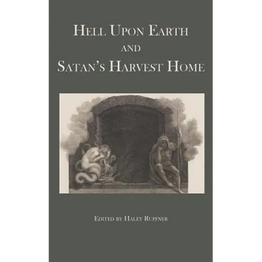 Hell Upon Earth and Satan's Harvest Home