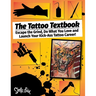 The Tattoo Textbook: Escape the Grind, Do What You Love, and Launch Your Kick-Ass Tattoo Career
