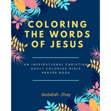 Coloring the words of Jesus: An Inspirational Christian Adult Color Bible Scripture Verses, Powerful Talisman, Protection and Prayer Book for Women
