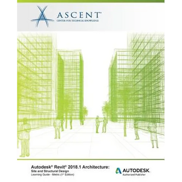 Autodesk Revit 2018.1 Architecture Site and Structural Design - Metric: Autodesk Authorized Publisher