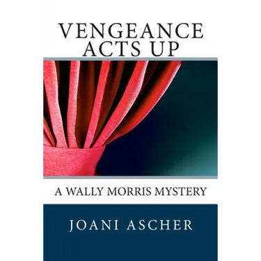 Vengeance Acts Up: A Wally Morris Mystery