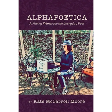 Alphapoetica: A Poetry Primer for the Everyday Poet