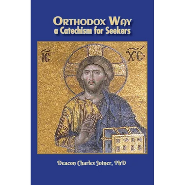 Orthodox Way, A Catechism for Seekers: A Catechism for Seekers: A Catechism for the Orthodox Church