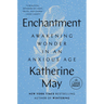 Enchantment: Awakening Wonder in an Anxious Age