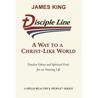 Disciple Line - A Way to a Christ-Like World: Timeless Values and Spiritual Fruit for an Amazing Life
 - A Hello Beautiful People(TM) Series