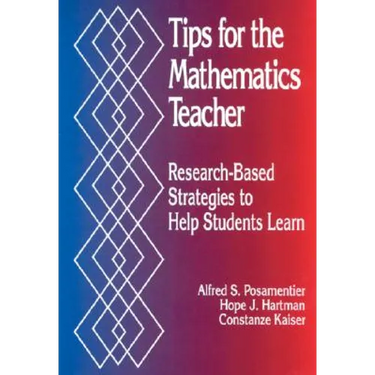 Tips for the Mathematics Teacher: Research-Based Strategies to Help Students Learn