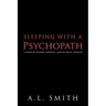 Sleeping with a Psychopath: A Story of Despair, Survival, and Ultimate Triumph