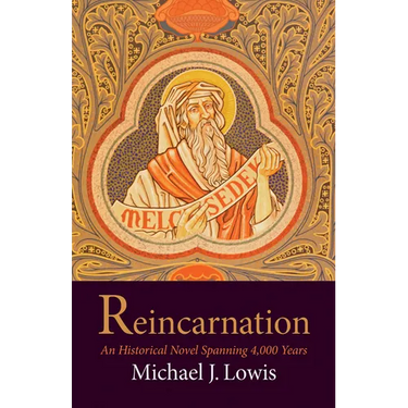 Reincarnation: An Historical Novel Spanning 4,000 Years