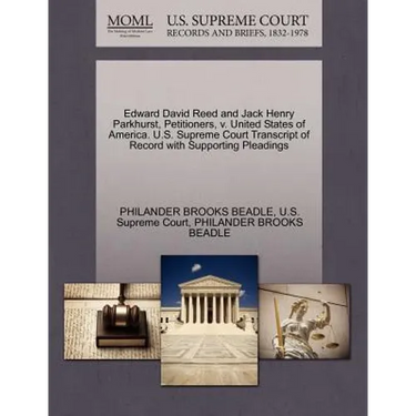 Edward David Reed and Jack Henry Parkhurst, Petitioners, V. United States of America. U.S. Supreme Court Transcript of Record with Supporting Pleading