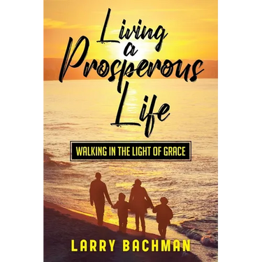 Living A Prosperous Life: Walking in the Light of Grace