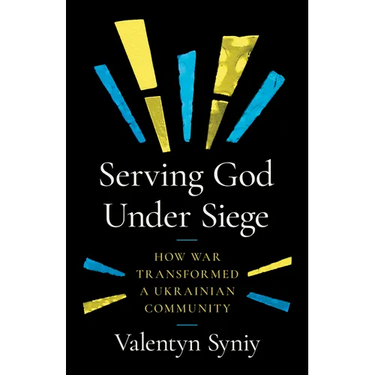 Serving God Under Siege: How War Transformed a Ukrainian Community