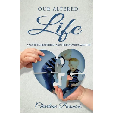 Our Altered Life: A Mother's Heartbreak And The Boys Who Saved Her