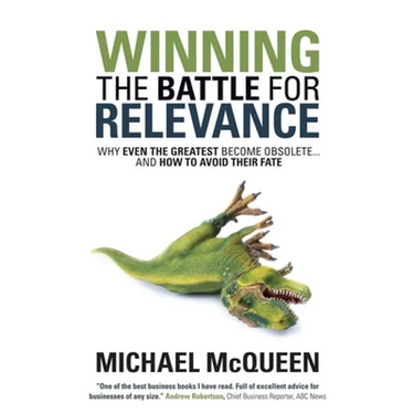 Winning the Battle for Relevance: Why Even the Greatest Become Obsolete... and How to Avoid Their Fate