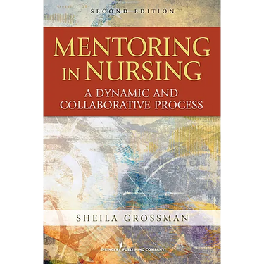 Mentoring in Nursing: A Dynamic and Collaborative Process