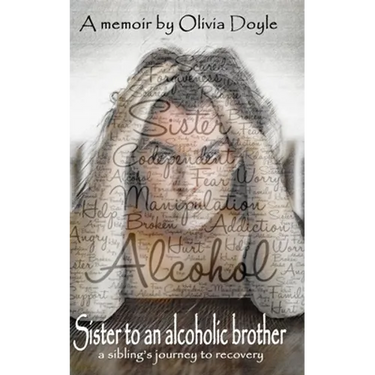 Sister to an alcoholic brother: A sibling's journey to recovery.