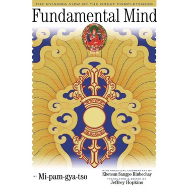 Fundamental Mind: The Nyingma View of the Great Completeness