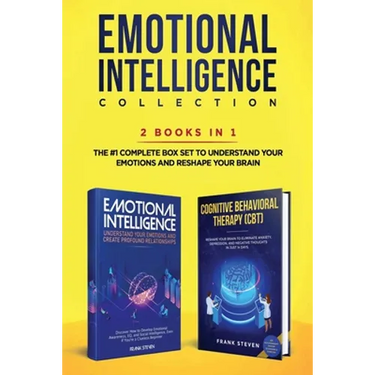 Emotional Intelligence Collection 2-in-1 Bundle: Emotional Intelligence + Cognitive Behavioral Therapy (CBT) - The #1 Complete Box Set to Understand Y
